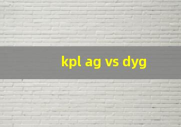 kpl ag vs dyg